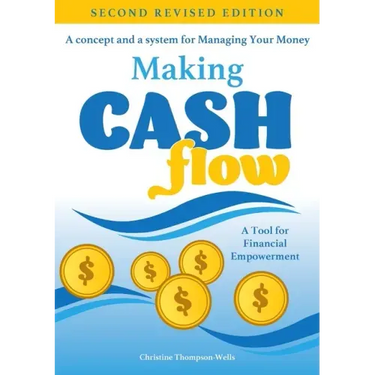Making Cash Flow: A concept and a system for Managing Your Money