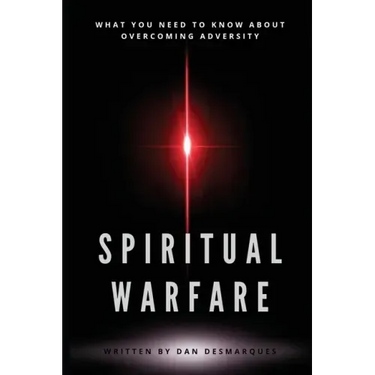 Spiritual Warfare: What You Need to Know About Overcoming Adversity