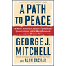 A Path to Peace: A Brief History of Israeli-Palestinian Negotiations and a Way Forward in the Middle East