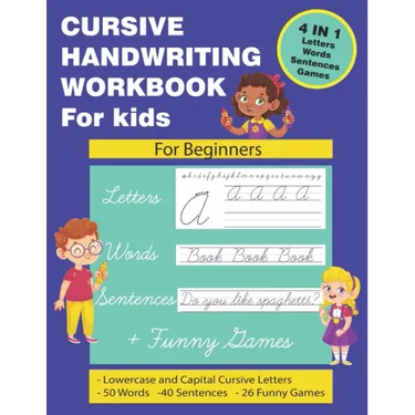 Cursive Handwriting Workbook for Kids: Cursive Handwriting for Kids. 4 in 1 Practicing Cursive Handwriting to Master Letters, Words, Sentences with Fu