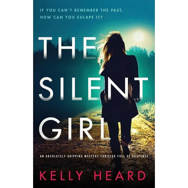 The Silent Girl: An absolutely gripping mystery thriller full of suspense