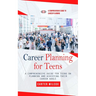 Career Planning for Teens: A Comprehensive Guide to Career Planning (A Comprehensive Guide for Teens on Planning and Achieving Their Career Goals