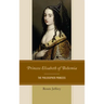Princess Elisabeth of Bohemia: The Philosopher Princess