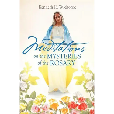 MEDITATIONS on the MYSTERIES of the ROSARY