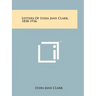 Letters Of Lydia Jane Clark, 1858-1936