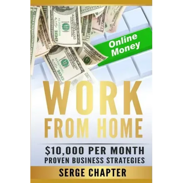 Work from Home: $10,000 per Month. Proven Case Studies (work from home amazon, work from home jobs online, work from home part time jo