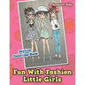 Fun With Fashion Little Girls Stylish Coloring Book