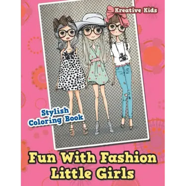 Fun With Fashion Little Girls Stylish Coloring Book