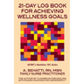 21-Day Log Book for Achieving Wellness Goals: NCWC's Nutrition 101 Series