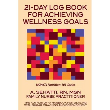 21-Day Log Book for Achieving Wellness Goals: NCWC's Nutrition 101 Series