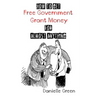 How to Get FREE Government Grant Money for Almost Anything: How to get free government grants and money