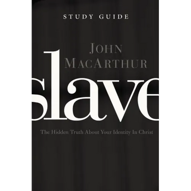 Slave, the Study Guide: The Hidden Truth about Your Identity in Christ