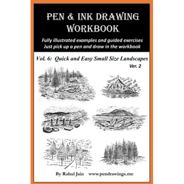 Pen and Ink Drawing Workbook Vol 6: Drawing Quick and Easy Pen & Ink Landscapes