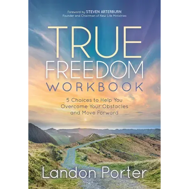 True Freedom Workbook: 5 Choices to Help You Overcome Your Obstacles and Move Forward