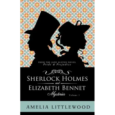 Sherlock Holmes & Elizabeth Bennet Mysteries