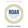 Roar: Into the Second Half of Your Life (Before It's Too Late)