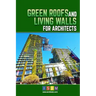 Green Roofs And Living Walls For Architects