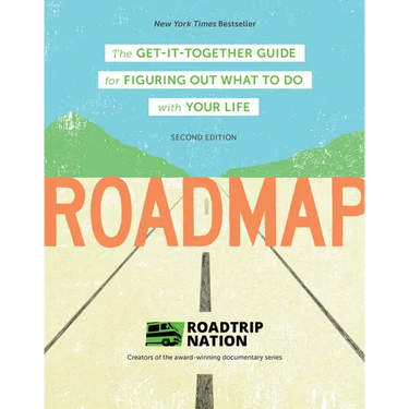 Roadmap: The Get-It-Together Guide for Figuring Out What to Do with Your Life