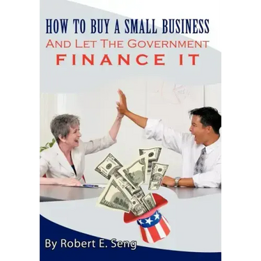 How to Buy a Small Business and Let the Government Finance It