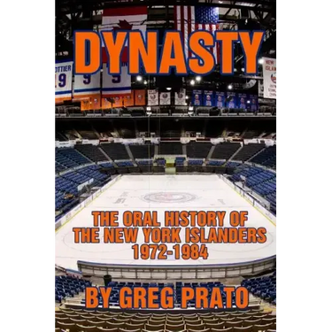 Dynasty: The Oral History of the New York Islanders, 1972-1984