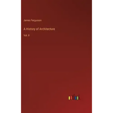 A History of Architecture: Vol. II