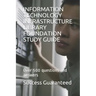 Information Technology Infrastructure Library Foundation Study Guide: Over 500 questions and answers