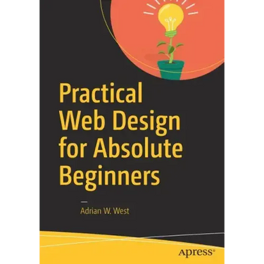 Practical Web Design for Absolute Beginners