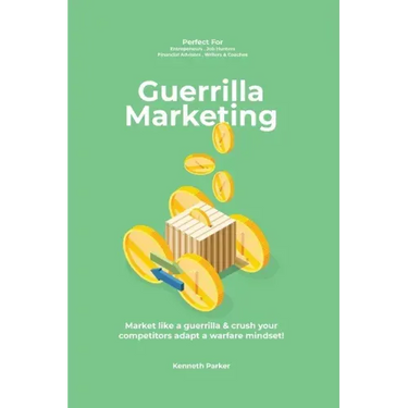 Guerilla marketing New Millennium Edition - Market like a guerrilla & crush your competitors adapt a warfare mindset! perfect for entrepeneurs, job hu