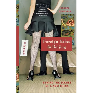 Foreign Babes in Beijing: Behind the Scenes of a New China