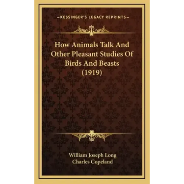 How Animals Talk and Other Pleasant Studies of Birds and Beasts (1919)