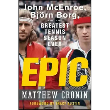 Epic: John McEnroe, Björn Borg, and the Greatest Tennis Season Ever