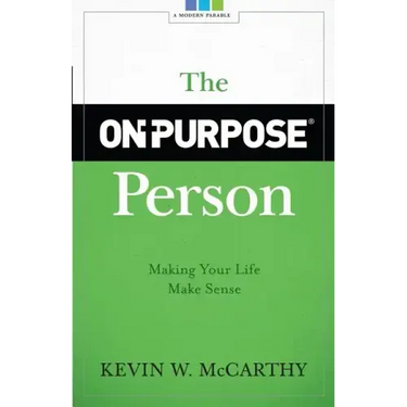 The On-Purpose Person: Making Your Life Make Sense