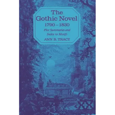 The Gothic Novel 1790-1830: Plot Summaries and Index to Motifs