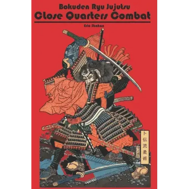 Bokuden Ryu Jujutsu: Close Quarters Combat