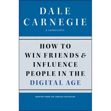How to Win Friends and Influence People in the Digital Age