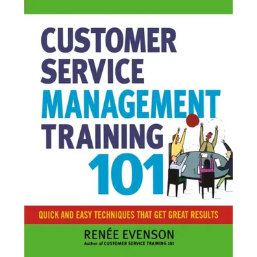 Customer Service Management Training 101: Quick and Easy Techniques That Get Great Results