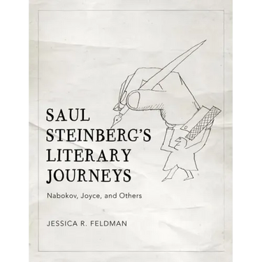 Saul Steinberg's Literary Journeys: Nabokov, Joyce, and Others