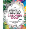The Anxiety Relief Coloring Book for Adults: 67 Anxiety-Relieving Designs to Color