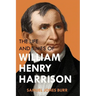 The Life and Times of William Henry Harrison