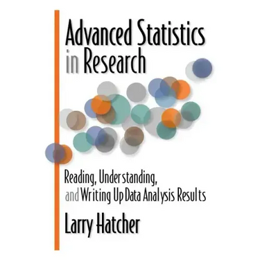 Advanced Statistics in Research: Reading, Understanding, and Writing Up Data Analysis Results