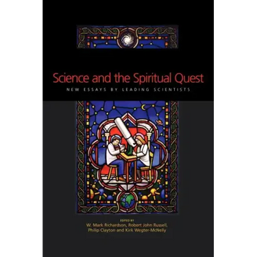 Science and the Spiritual Quest: New Essays by Leading Scientists