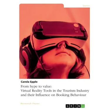 From hype to value. Virtual Reality Tools in the Tourism Industry and their Influence on Booking Behaviour