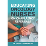 Educating Oncology Nurses on Chaplaincy Referrals