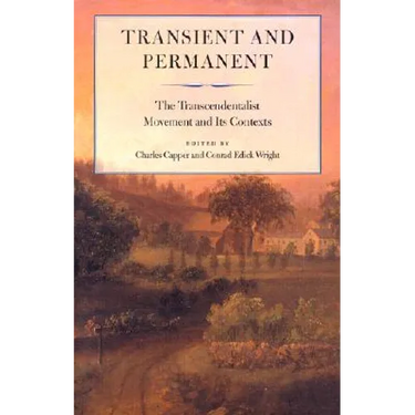 Transient and Permanent: The Transcendentalist Movement and Its Contexts