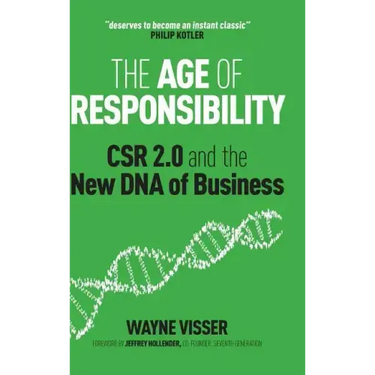 The Age of Responsibility: Csr 2.0 and the New DNA of Business
