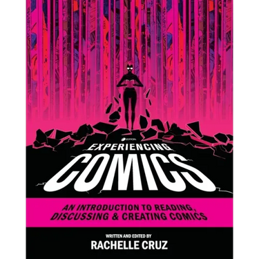 Experiencing Comics: An Introduction to Reading, Discussing, and Creating Comics