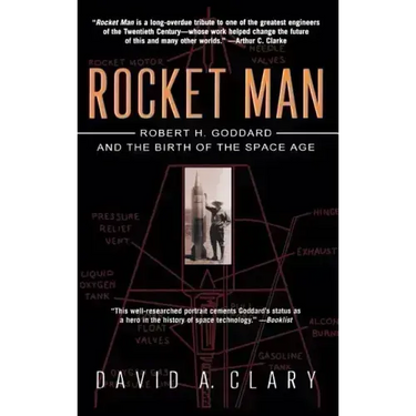 Rocket Man: Robert H. Goddard and the Birth of the Space Age