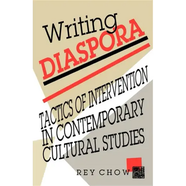 Writing Diaspora: Tactics of Intervention in Contemporary Cultural Studies