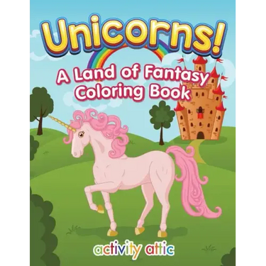 Unicorns! a Land of Fantasy Coloring Book