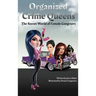 Organized Crime Queens: The Secret World of Female Gangsters